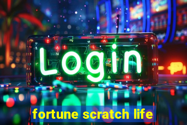 fortune scratch life